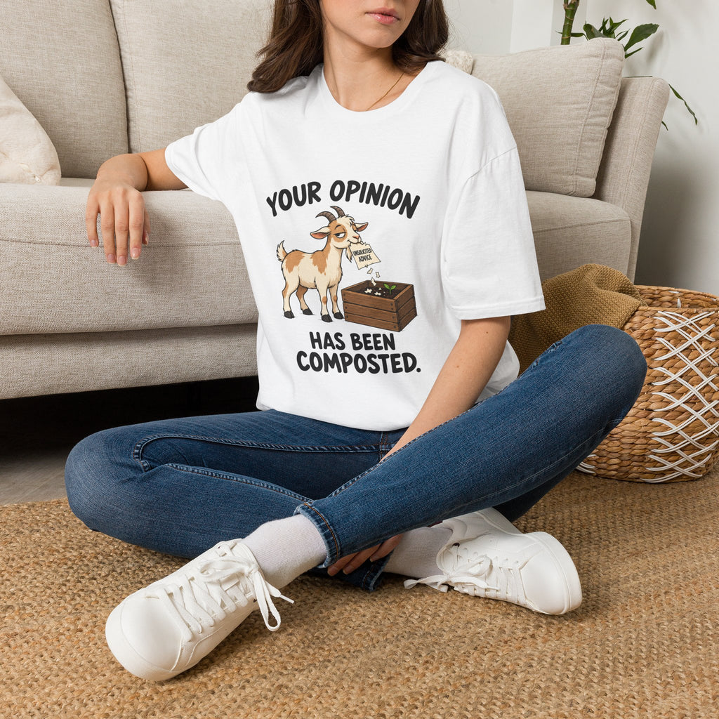 Your Opinion Has Been Composted T-Shirt
