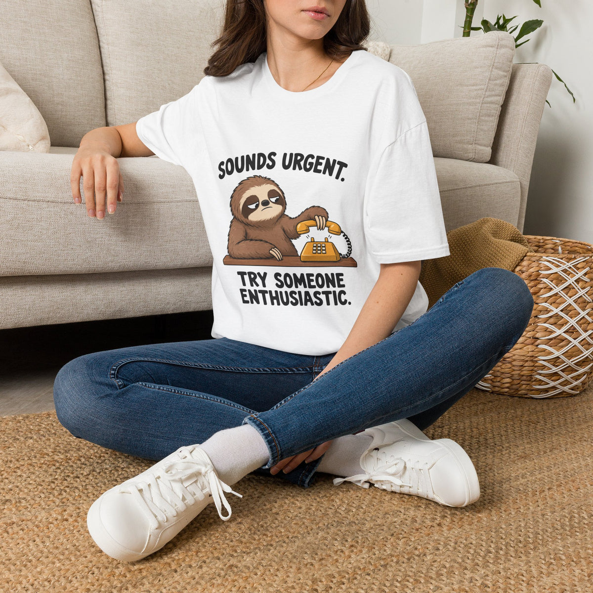 Sounds Urgent, Try Someone Enthusiastic T-Shirt