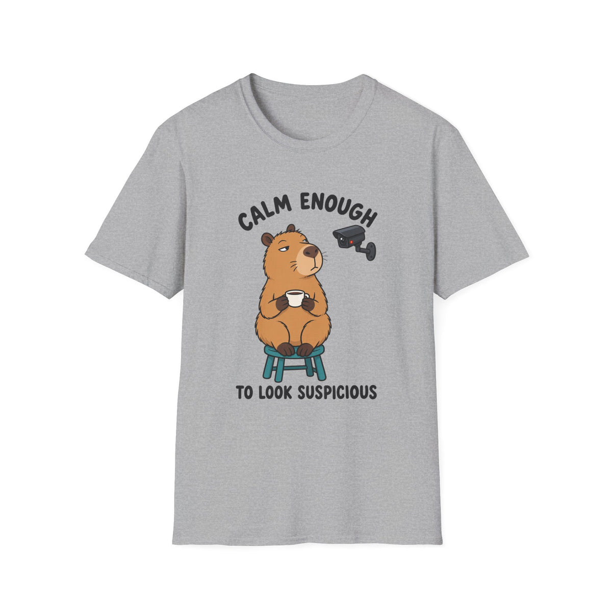 Calm Enough To Look Suspicious T-Shirt