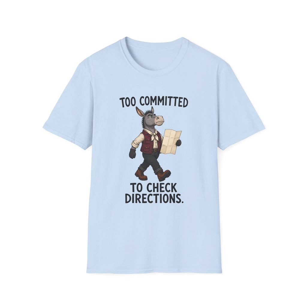 Too Committed To Check Directions T-Shirt
