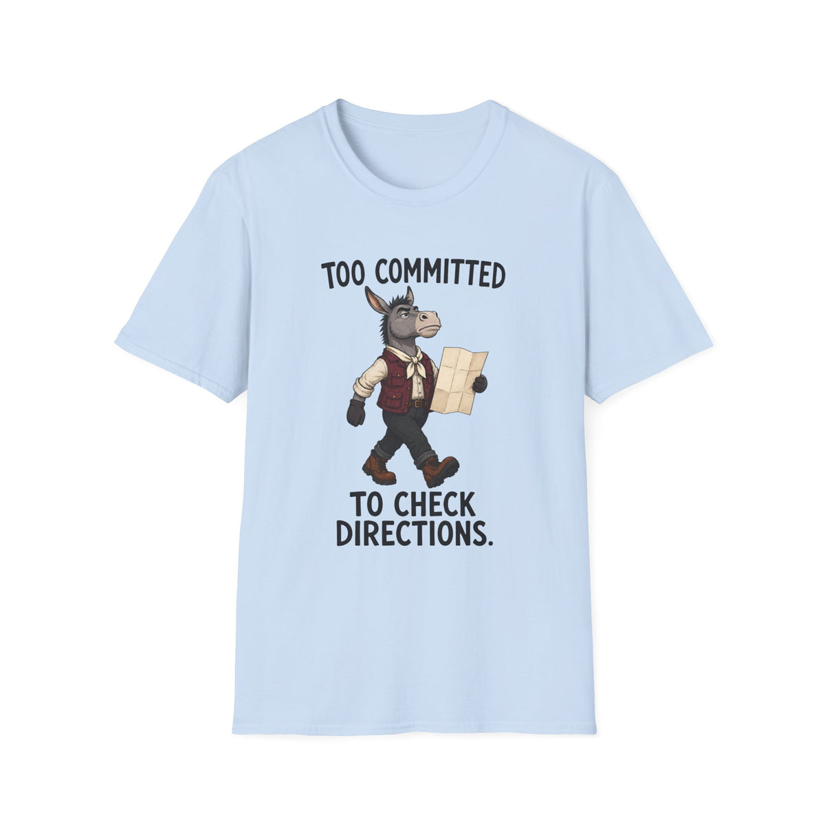Too Committed To Check Directions T-Shirt