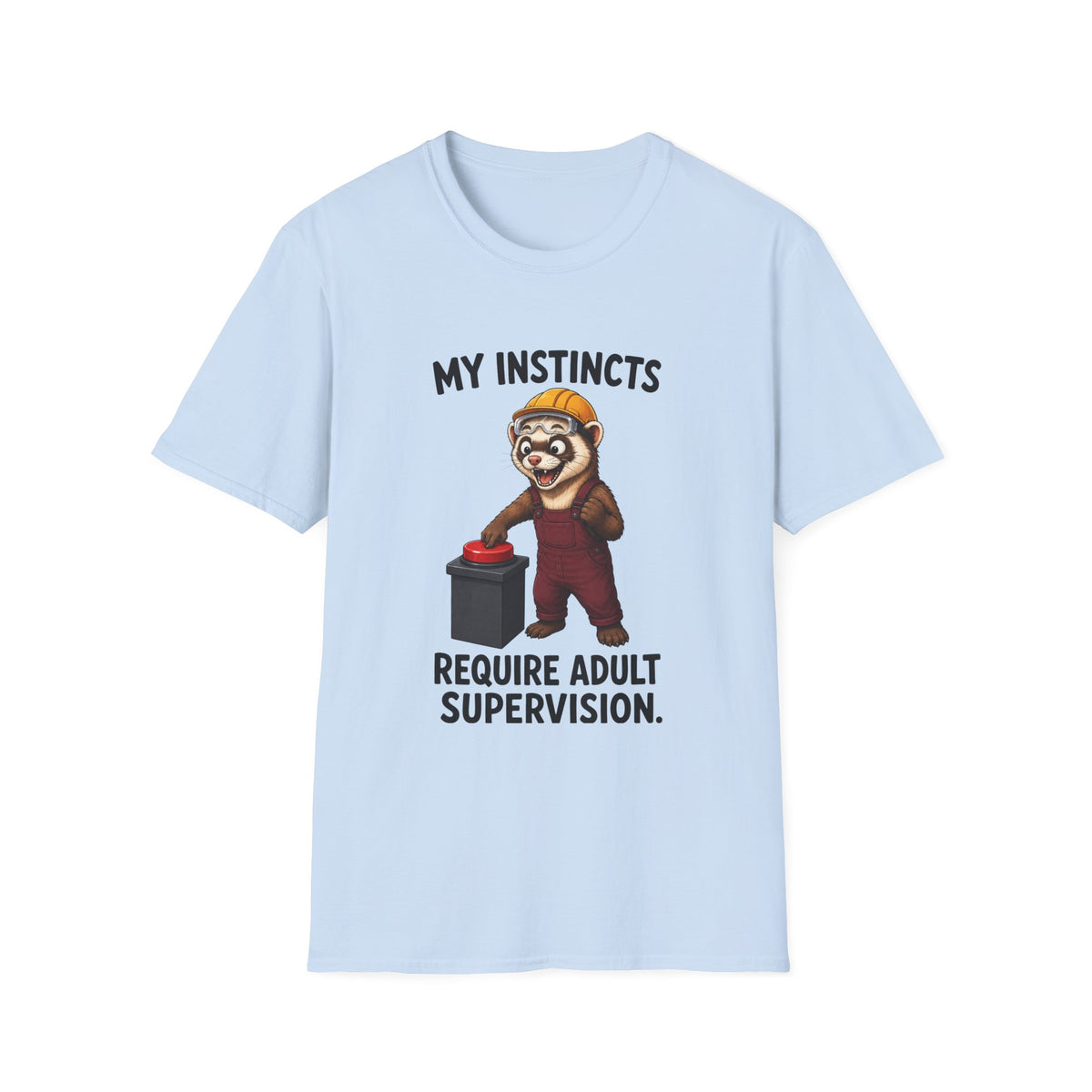 My Instincts Require Adult Supervision T-Shirt