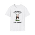 Outstanding In My Field, Still Unpaid T-Shirt