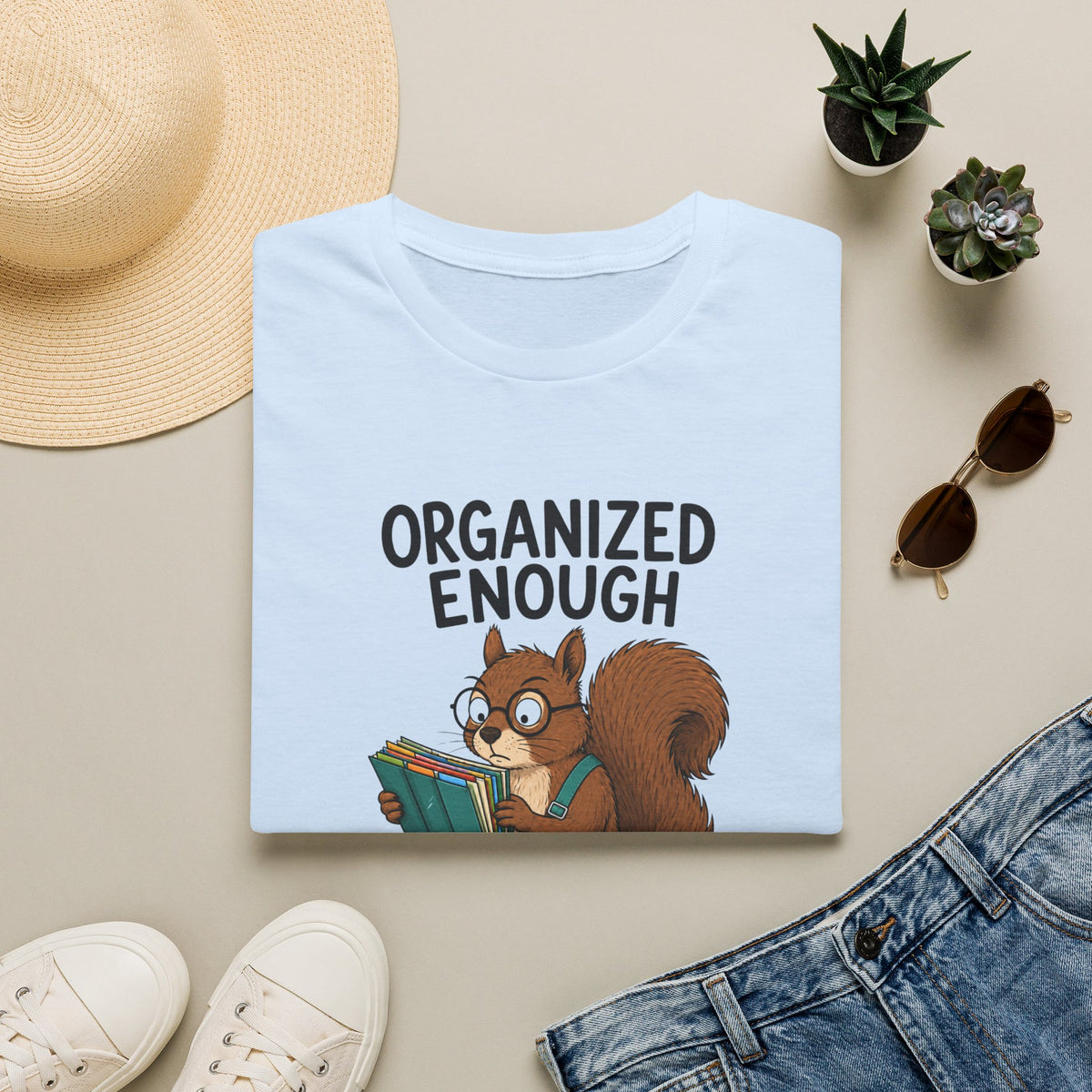 Organized Enough To Lose Everything T-Shirt