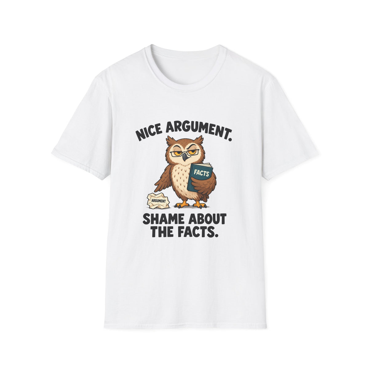 Nice Argument, Shame About The Facts T-Shirt