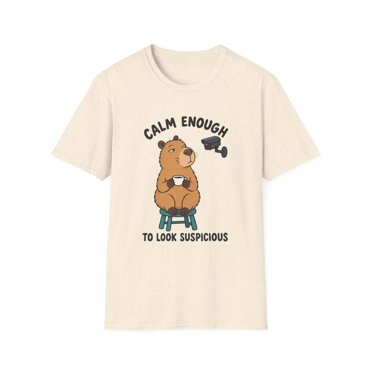 Calm Enough To Look Suspicious T-Shirt