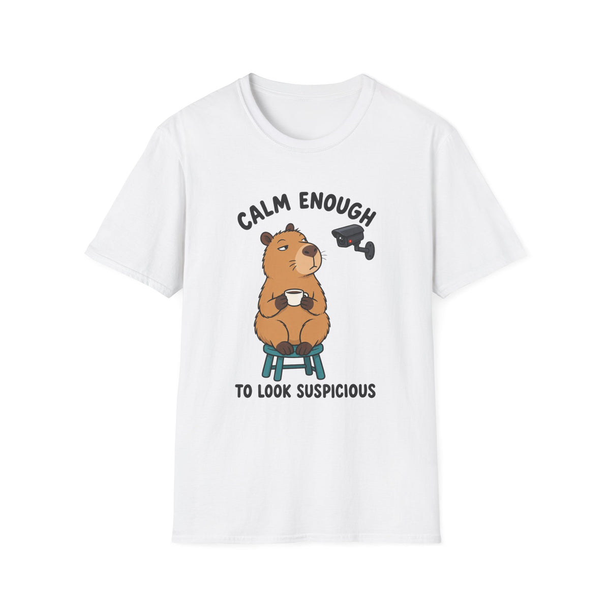 Calm Enough To Look Suspicious T-Shirt