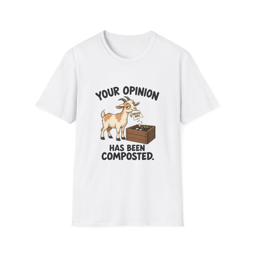 Your Opinion Has Been Composted T-Shirt