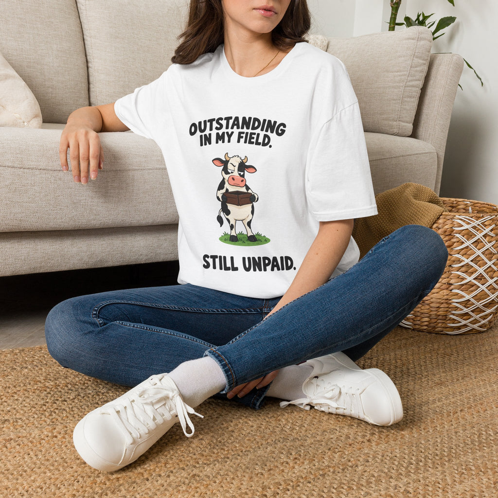 Outstanding In My Field, Still Unpaid T-Shirt