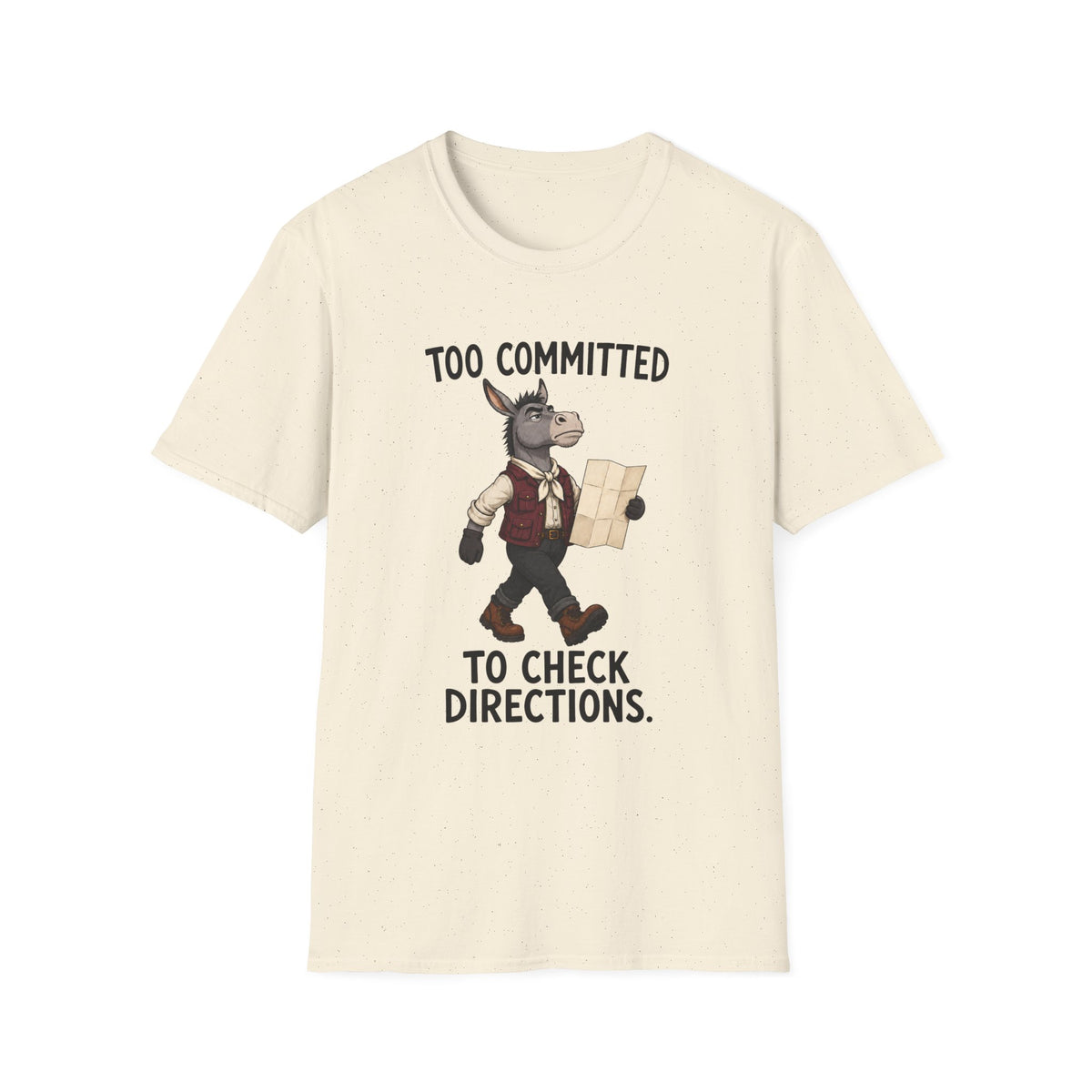 Too Committed To Check Directions T-Shirt