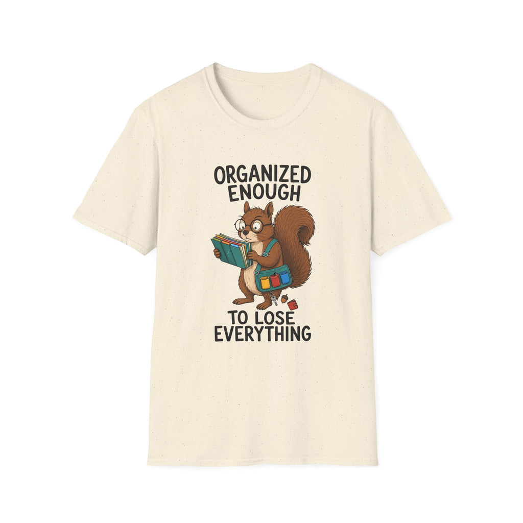 Organized Enough To Lose Everything T-Shirt