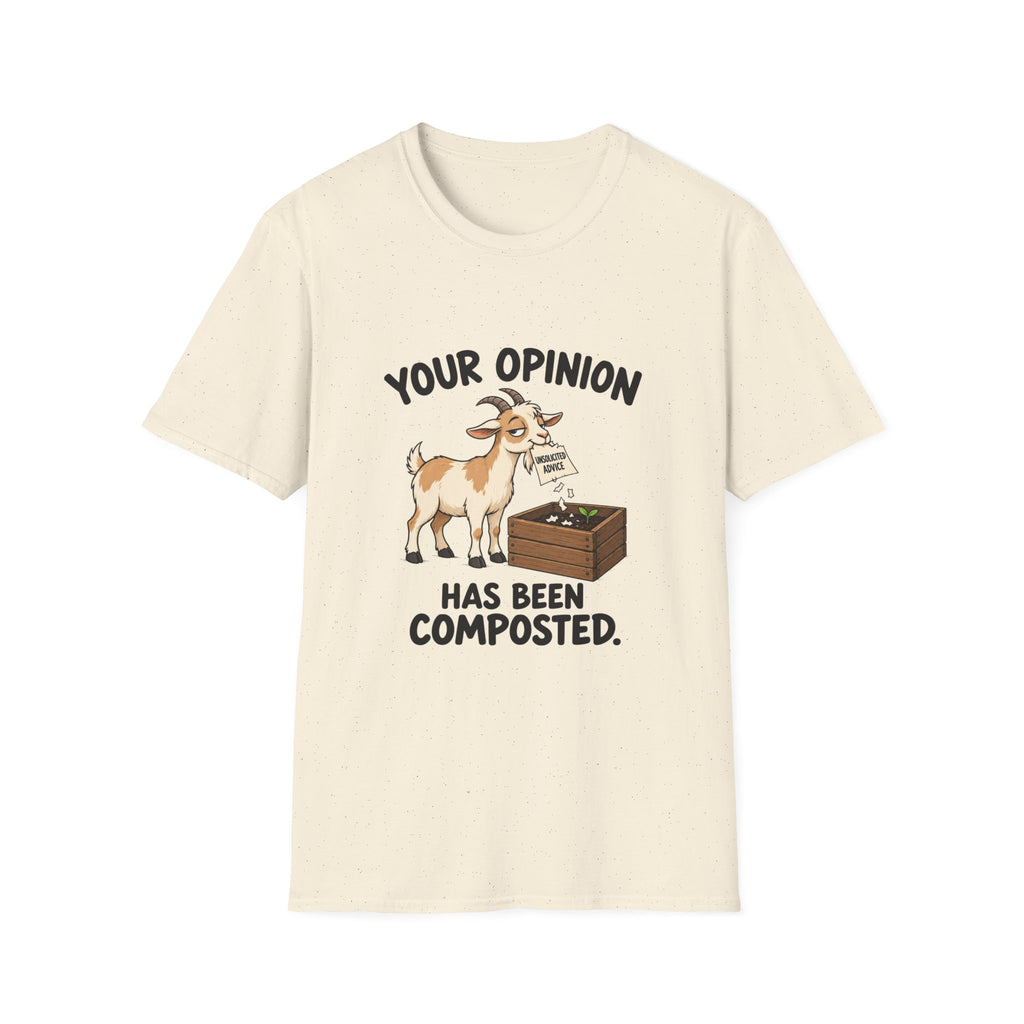 Your Opinion Has Been Composted T-Shirt